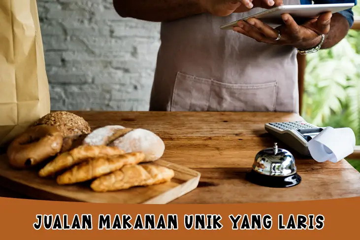 Jualan Makanan Unik yang Laris Modal Kecil Untung Besar