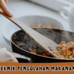 Teknik Pengolahan Makanan, Pengertian Beserta Contohnya