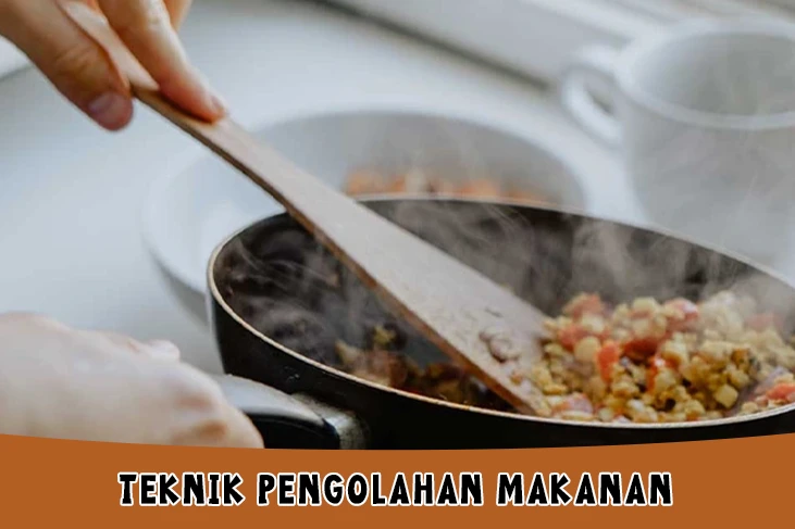 Teknik Pengolahan Makanan, Pengertian Beserta Contohnya