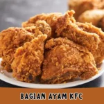Bagian Ayam KFC Dalam Bahasa Inggris dan Bagian yang Banyak Dagingnya