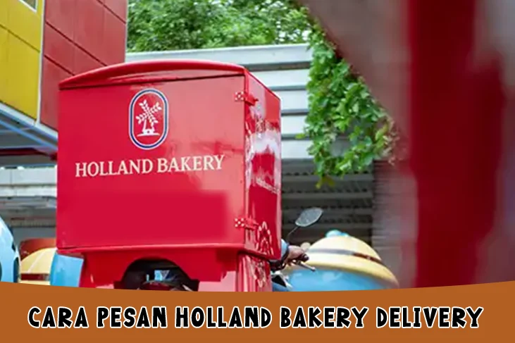 Cara Pesan Holland Bakery Delivery Dapat Promo Gratis Ongkir