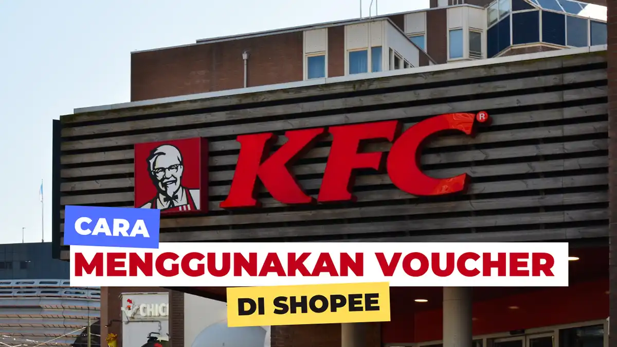 Cara Menggunakan Voucher KFC di Shopee Diskon 100%