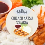 Harga Chicken Katsu Solaria Hari Ini