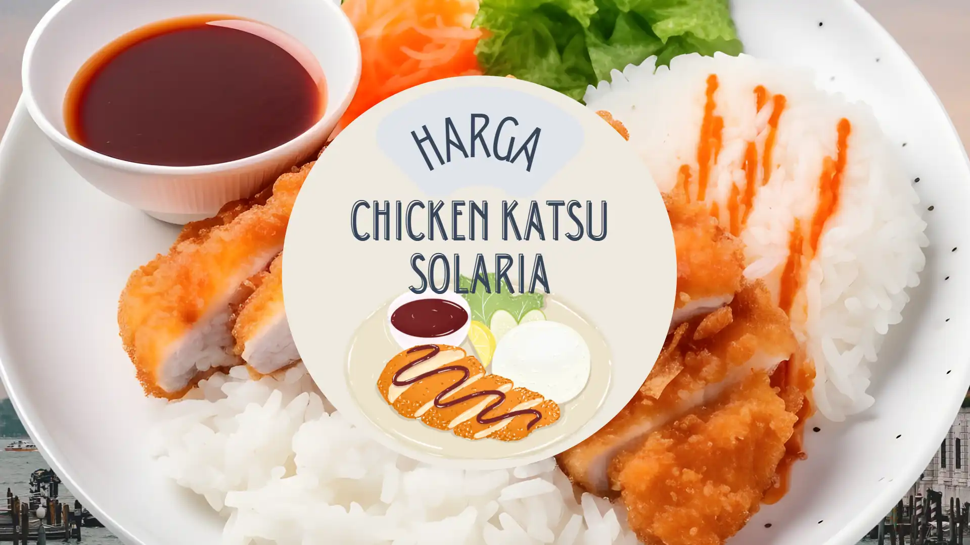 Harga Chicken Katsu Solaria Hari Ini