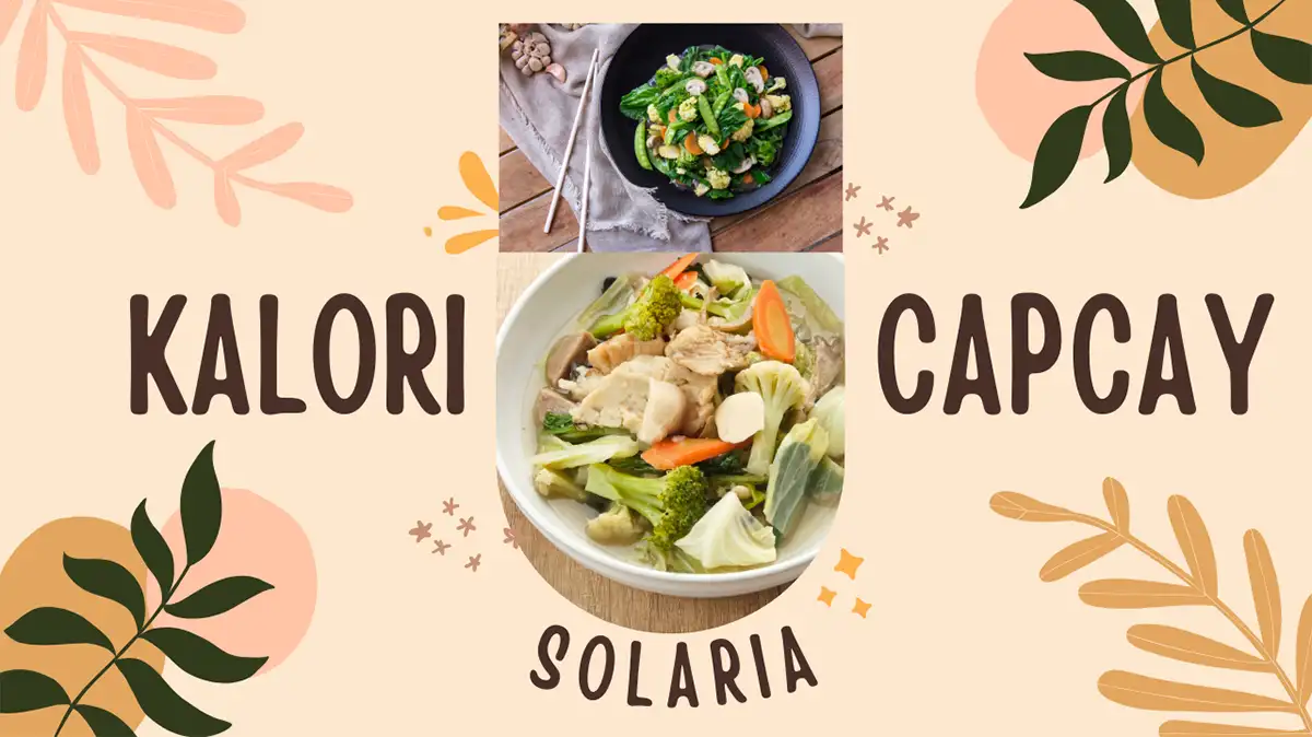 Kalori Capcay Solaria Kuah, Goreng, Buruk Untuk Diet