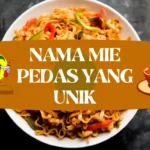 Nama Mie Pedas yang Unik