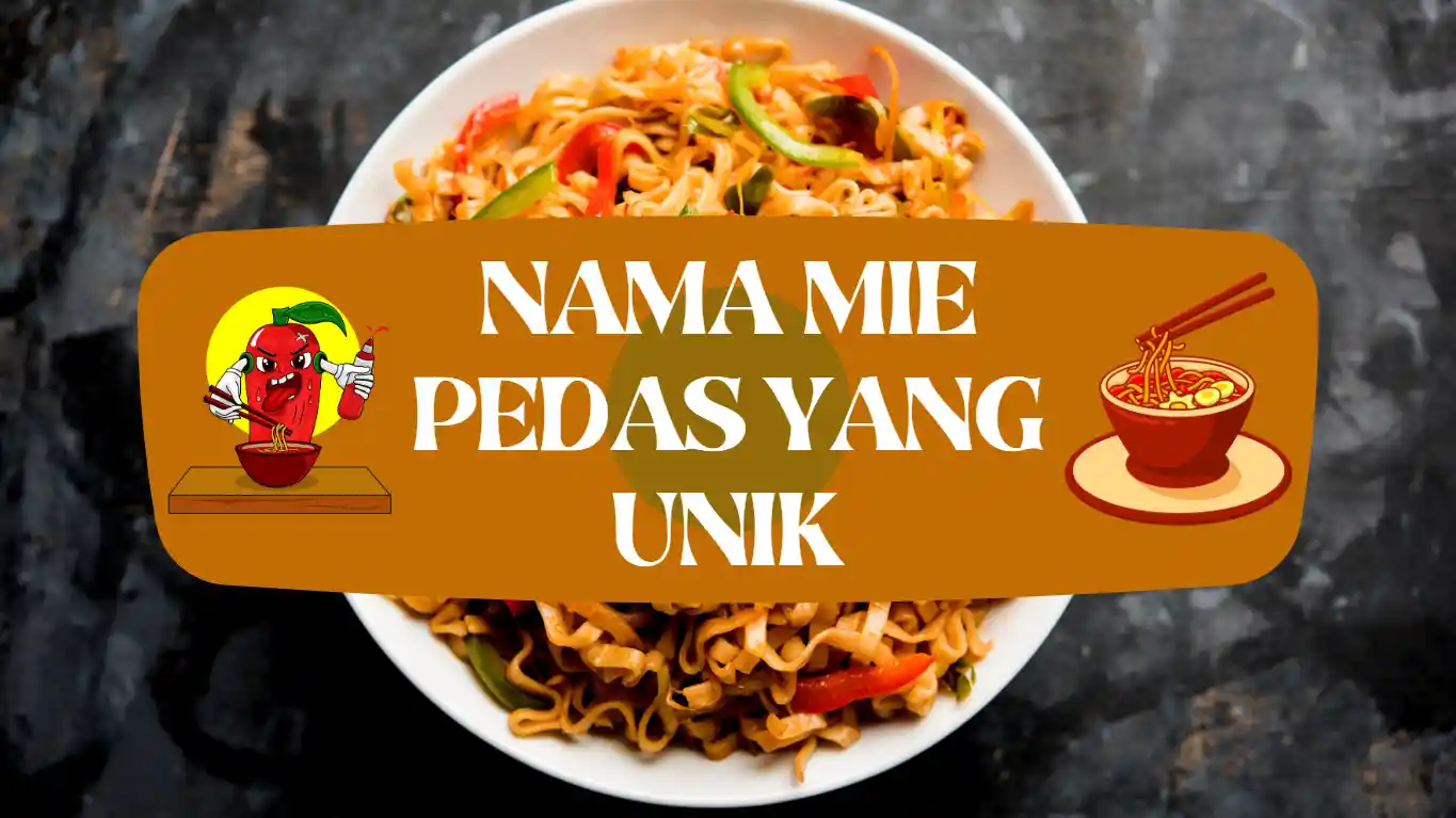 Nama Mie Pedas yang Unik