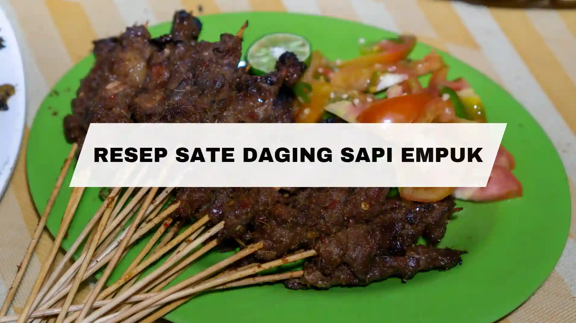 Resep Sate Sapi Enak, Tidak Alot