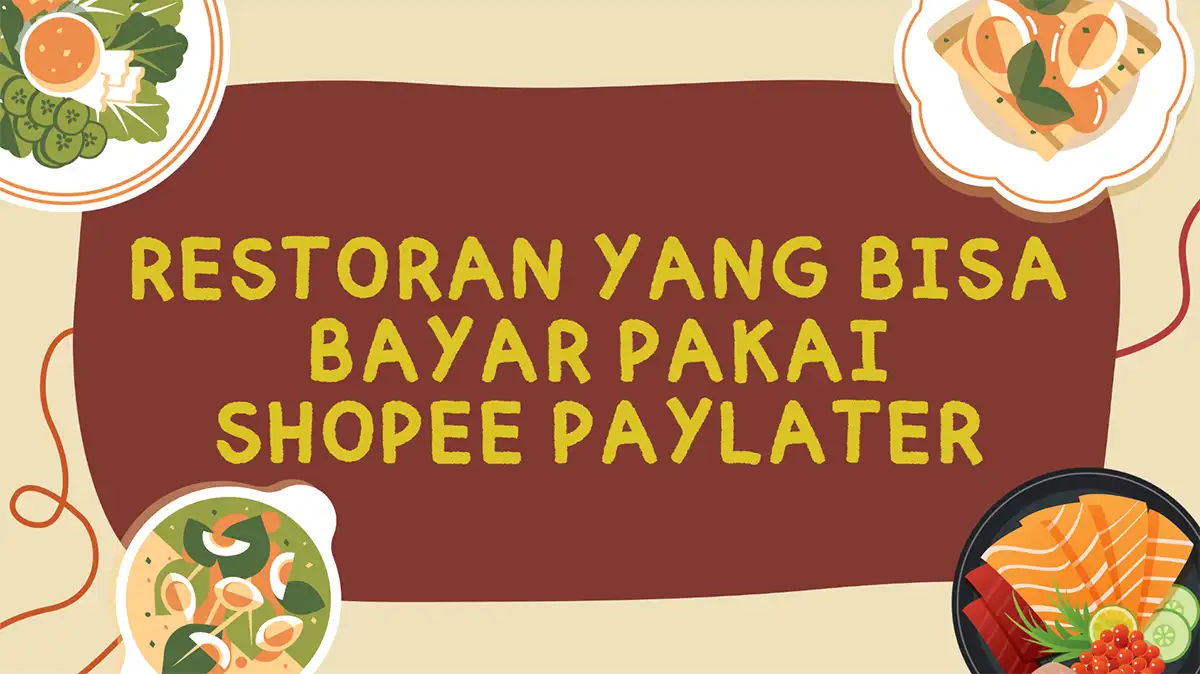 Restoran yang Bisa Bayar Pakai Shopee PayLater Merchant Offline