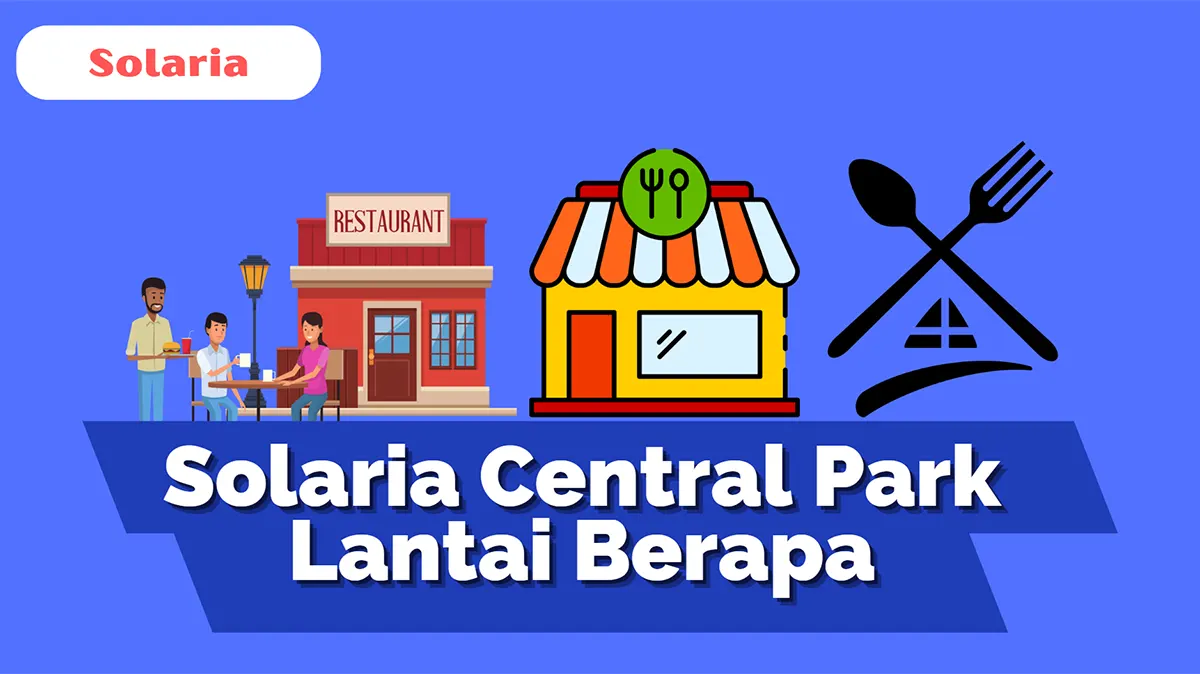 Solaria Central Park Lantai Berapa, Alamat dan Harga Menu