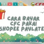 Cara Bayar CFC Pakai Shopee PayLater