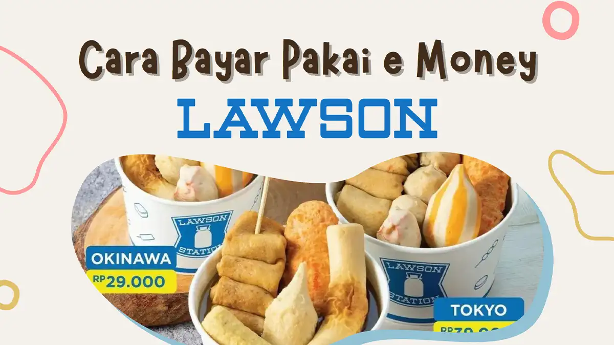 Cara Bayar Pakai e Money di Lawson, Cuma 1 Menit!