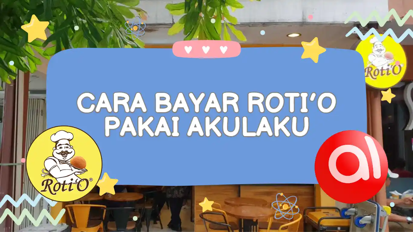 Cara Bayar Roti'O Pakai Akulaku