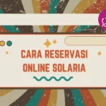 Cara Reservasi Solaria Online, Datang di Waktu Ditentukan!