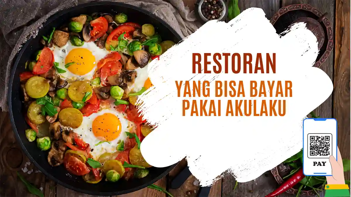 Restoran yang Bisa Bayar Pakai Akulaku PayLater