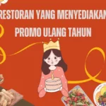 Restoran yang Menyediakan Promo Ulang Tahun Makan Gratis
