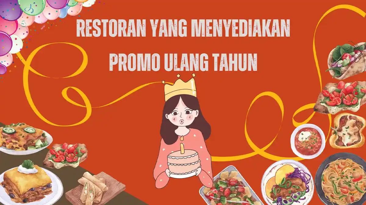 Restoran yang Menyediakan Promo Ulang Tahun Makan Gratis
