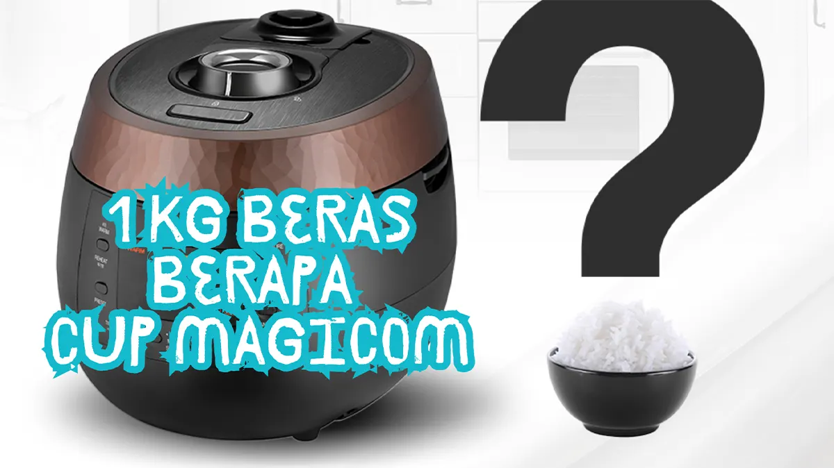 1 Kg Beras Berapa Cup Magicom Ini Jawabannya
