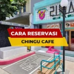 Cara Reservasi Chingu Cafe