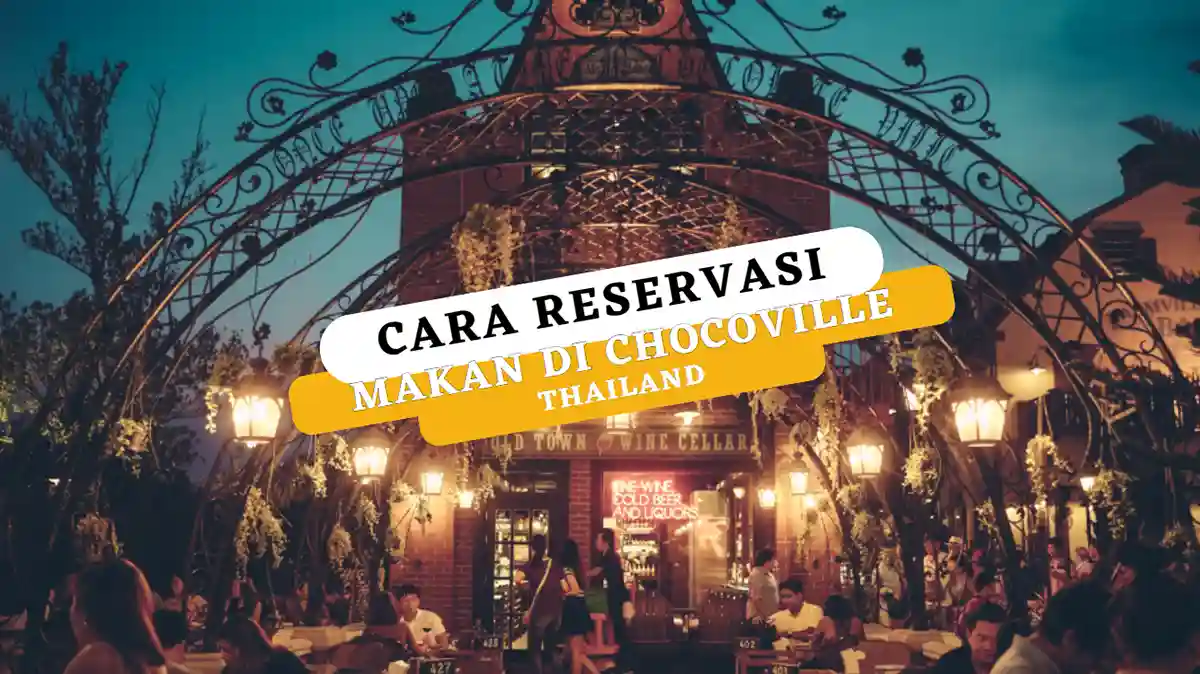 Cara Reservasi Makan di Chocoville Thailand