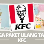 Harga Paket Ulang Tahun KFC Di Rumah dan Fasilitas