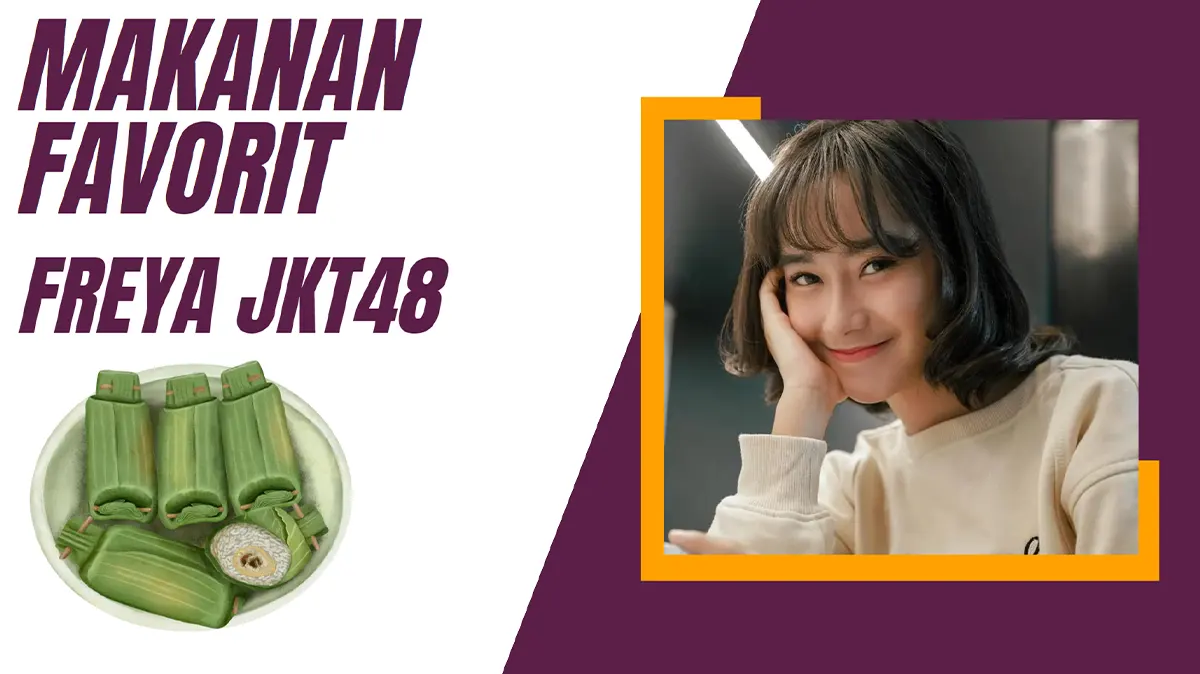Makanan Favorit Freya JKT48, Unik Banget Ternyata!