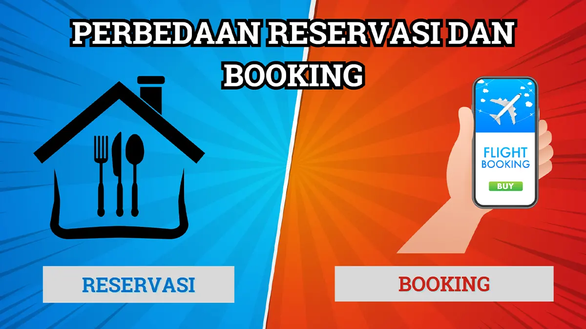 Perbedaan Reservasi dan Booking Disertai Contohnya