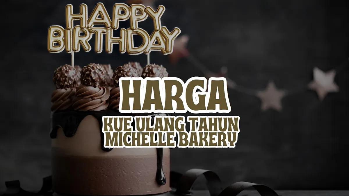 harga kue ulang tahun michelle